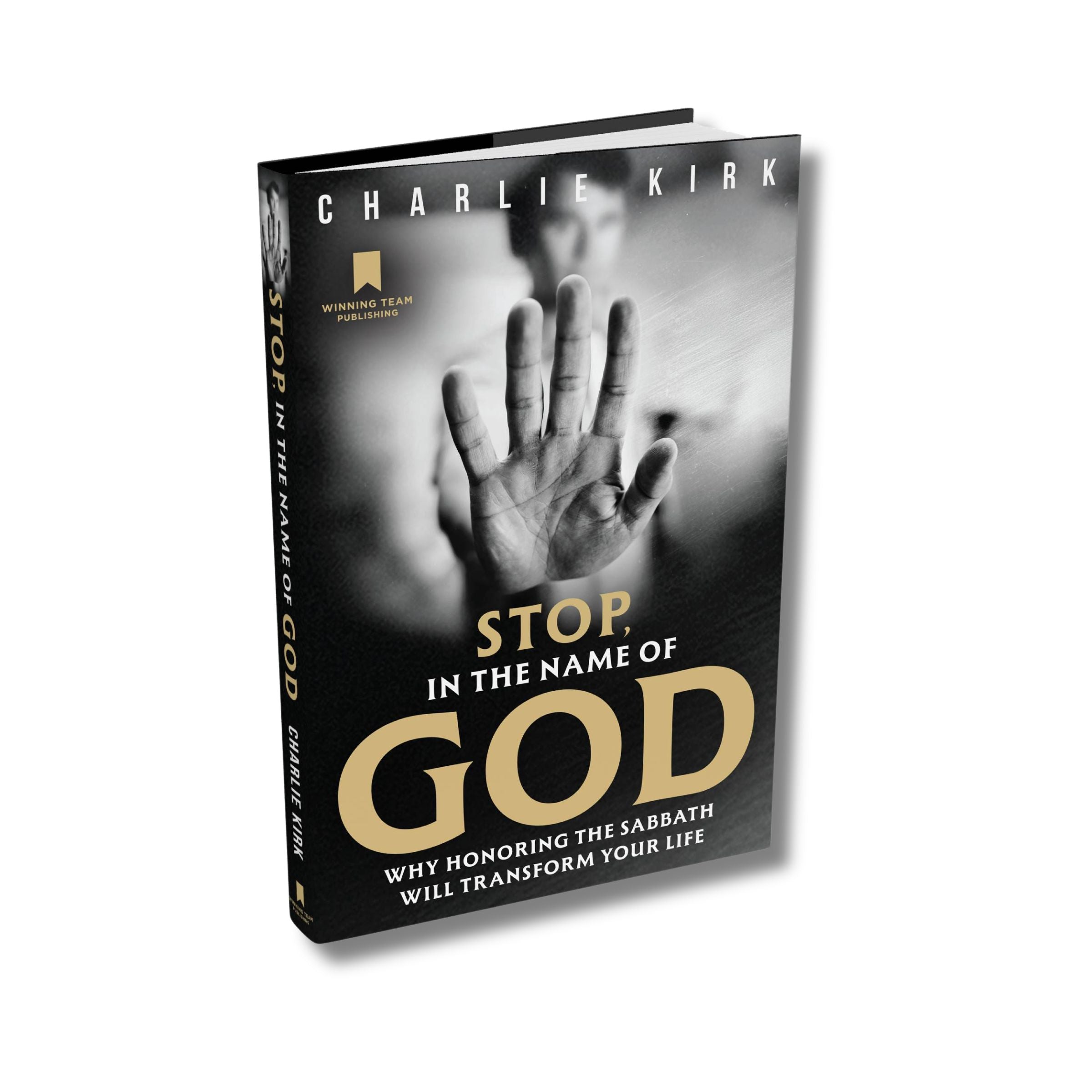 Stop, in the Name of God: Why Honoring the Sabbath Will Transform Your Life